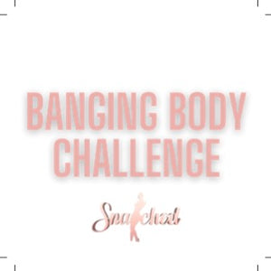Banging Body Challenge